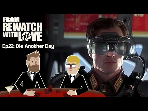 Yeah, It's Still Bad - Die Another Day (2002) || From Rewatch with Love Ep22