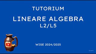 Lineare Algebra L2/L5 WiSe 24/25: Tutorium 9