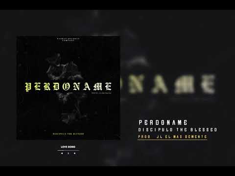 Perdoname - Discipulo the Blessed (Audio Oficial) Rap Cristiano Romantico