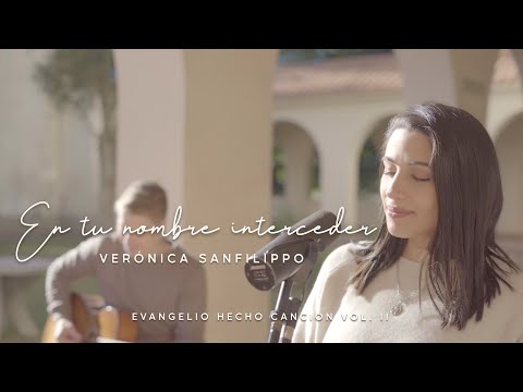 Verónica Sanfilippo / En Tu Nombre Interceder - Evangelio hecho canción Vol II / Música Católica