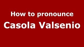 How to pronounce Casola Valsenio