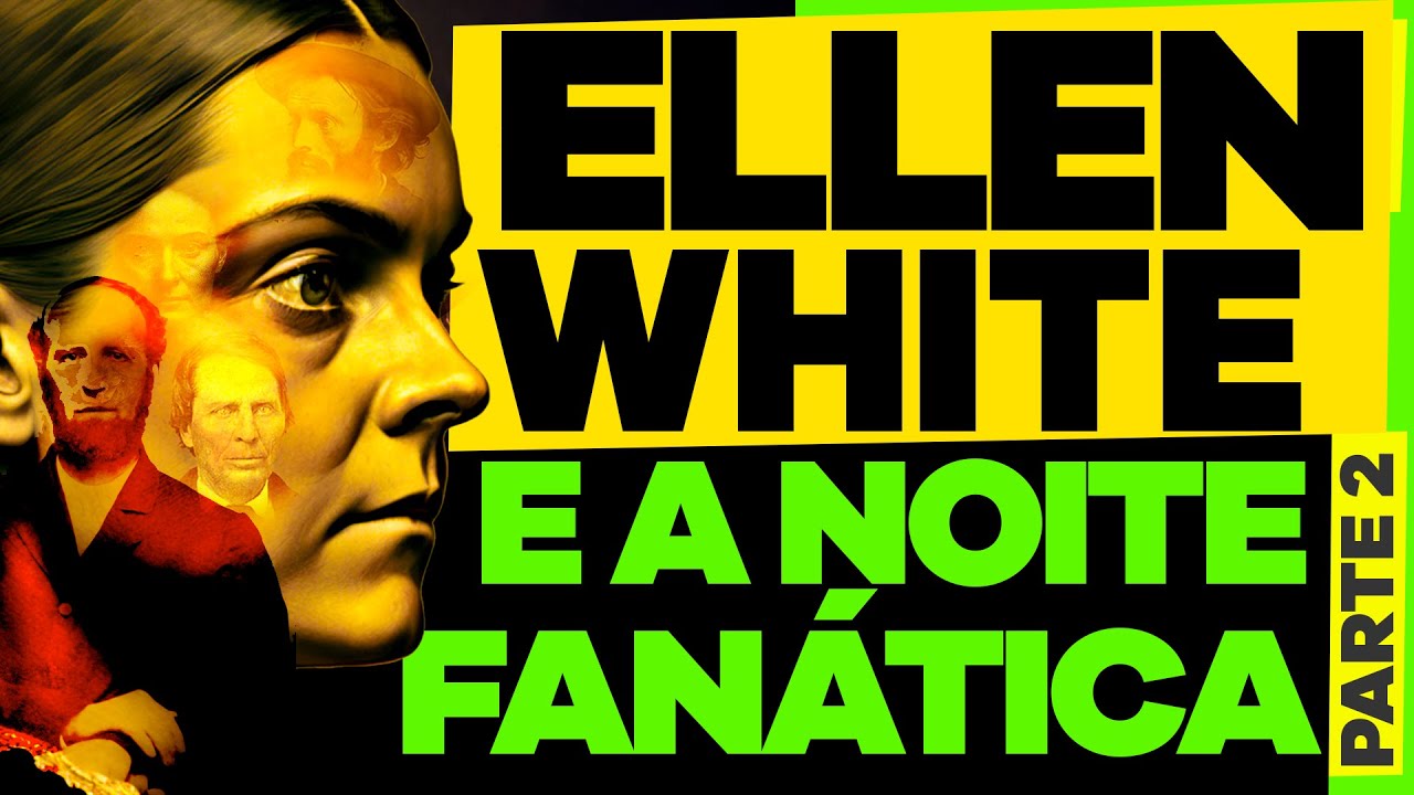 Ellen White e a Noite Fanática em Atkinson - Parte 2