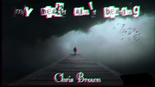 Chris Brown - My heart ain't beating (new sad song 2019)