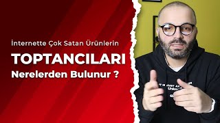 İnternette Çok Satan Ürünlerin Toptancıları Nasıl Bulunur ? Hangi Ürün