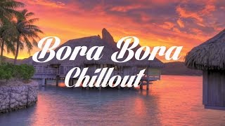 Beautiful Bora Bora Chillout and Lounge Mix Del Mar 2014