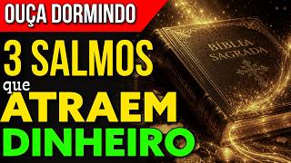 DURMA OUVINDO 3 SALMOS QUE ATRAEM DINHEIRO E PROSPERIDADE