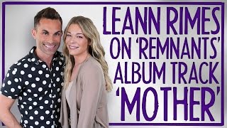 BONUS: LeAnn Rimes on &#39;Remnants&#39; song &#39;MOTHER&#39;