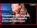 Européennes 2024 : Raphaël Glucksmann se rapproche encore de Valérie Hayer