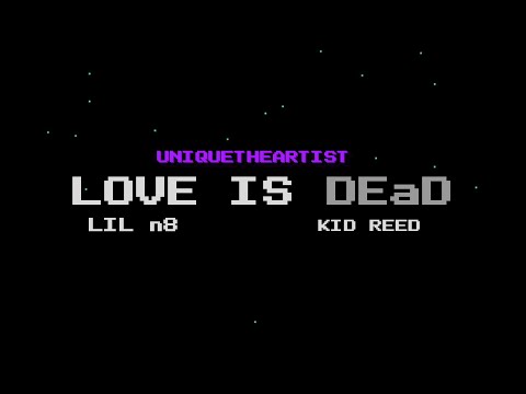 LOVEisDead (Visualizer) Kid Reed x Lil N8 (ft. Uniquetheartist)