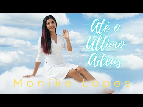 Monike Lopes  - Até o Último Adeus ( Lançamento Clipe Oficial )