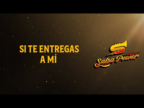Si Te Entregas A Mí, Video Letra - Salsa Power