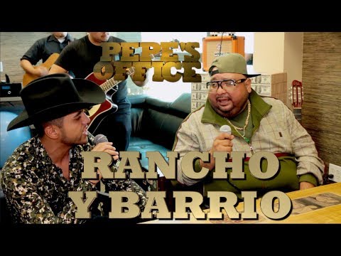 RANCHO Y BARRIO SE CONVERGEN EN ESTA AGRUPACIÓN - Pepe's Office