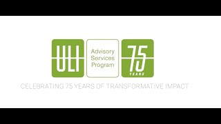 ULI’s Advisory Services Program (ASP) - 75 Years of Transformative Impact