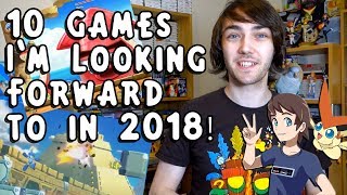 10 Games I'm Looking Forward To In 2018! + Direct Mini!
