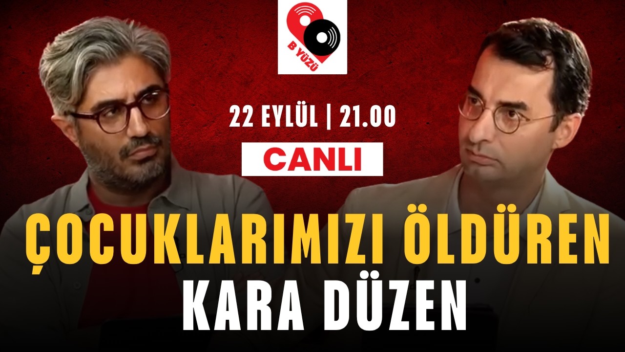 ÇOCUKLARIMIZI ÖLDÜREN KARA DÜZEN | B YÜZÜ | Canlı | 21 EYLÜL SALI 21:00