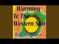 Warming To The Western Star
