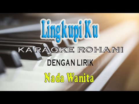 LINGKUPI KU [LAGU ROHANI KRISTEN] KARAOKE VOCAL WANITA BES=DO