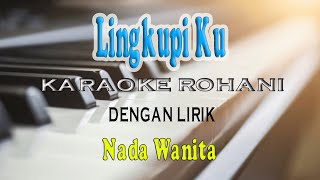 Download lagu LINGKUPI KU [LAGU ROHANI KRISTEN] KARAOKE VOCAL WANITA BES=DO mp3