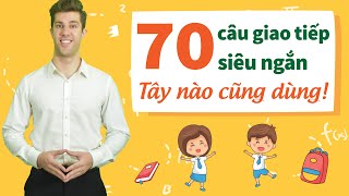 70 CÂU TIẾNG ANH GIAO TIẾP CƠ BẢN CỦA NG