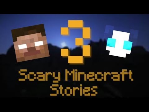 Ghepo MC - 3 True Scary Minecraft Stories