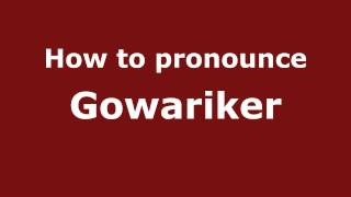 How to pronounce Gowariker