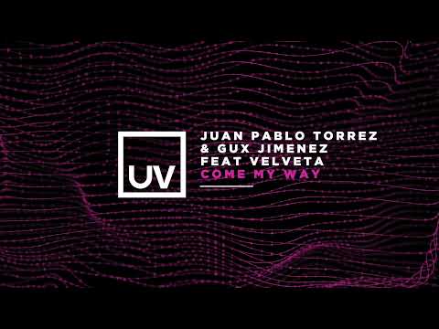 Juan Pablo Torrez & Gux Jimenez feat Velveta - Come My Way