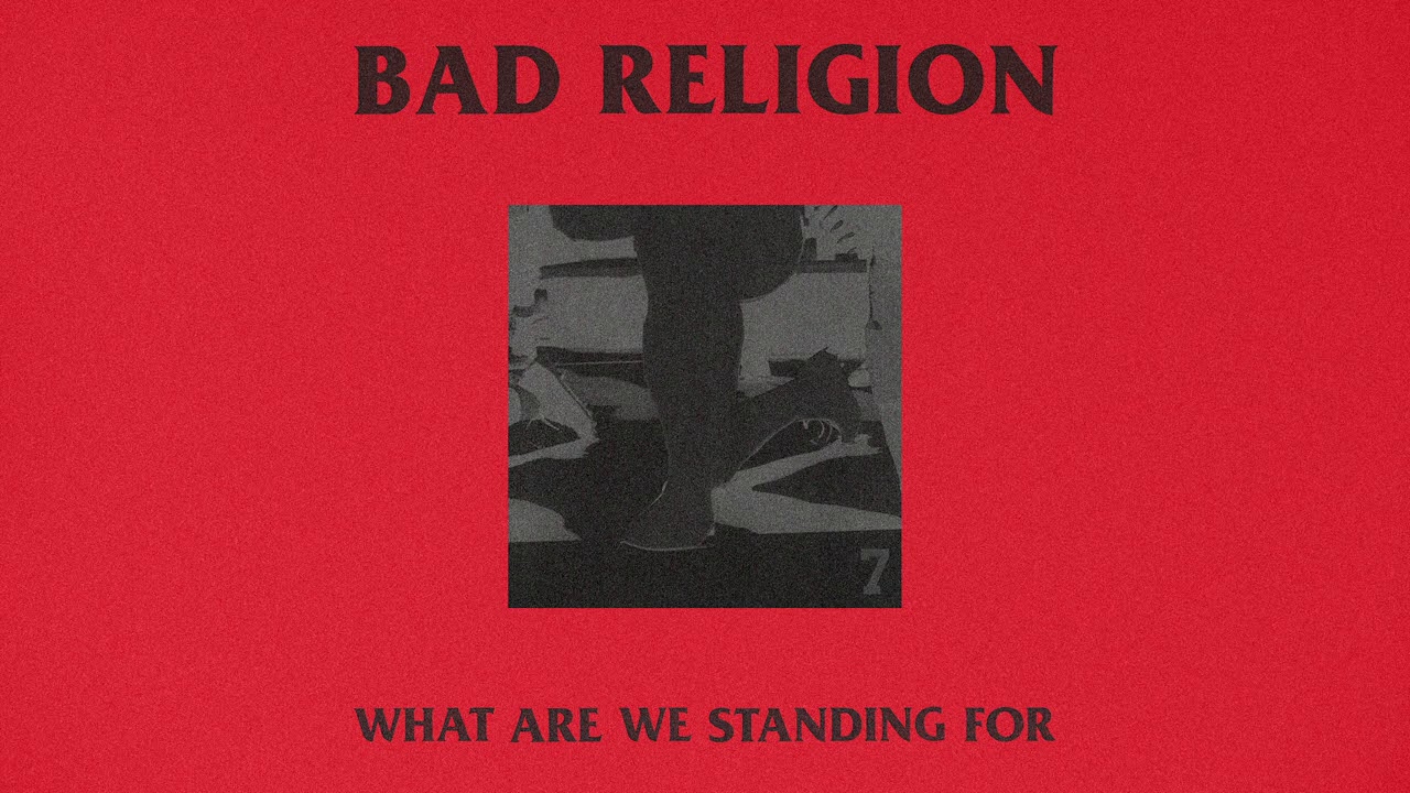 Bad Religion - What Are We Standing For