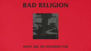 Bad Religion - &quot;What Are We Standing For&quot;