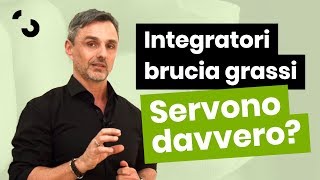 Integratori brucia grassi: fanno davvero quello che promettono | Filippo Ongaro