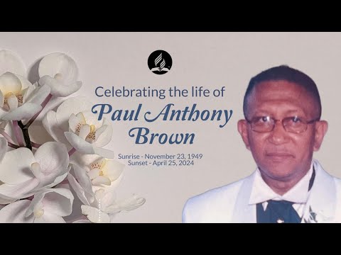 Celebrating the life of Paul Anthony Brown  - Sunday May 19, 2024 @11:00 AM -- Kencot SDA Church