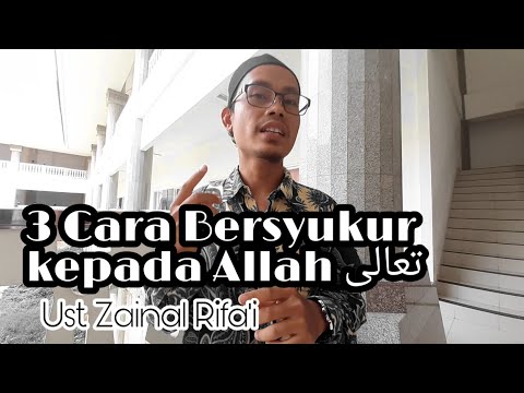 3 cara bersyukur (ust. Zainal Rifa'i)
