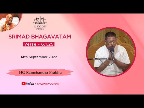 Srimad Bhagavatam_Verse - 6.1.25 | HG Ramchandra Prabhu | 14th Sep 2022 @ISKCON NVCC Pune