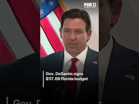 Gov. DeSantis signs $117.6B Florida budget