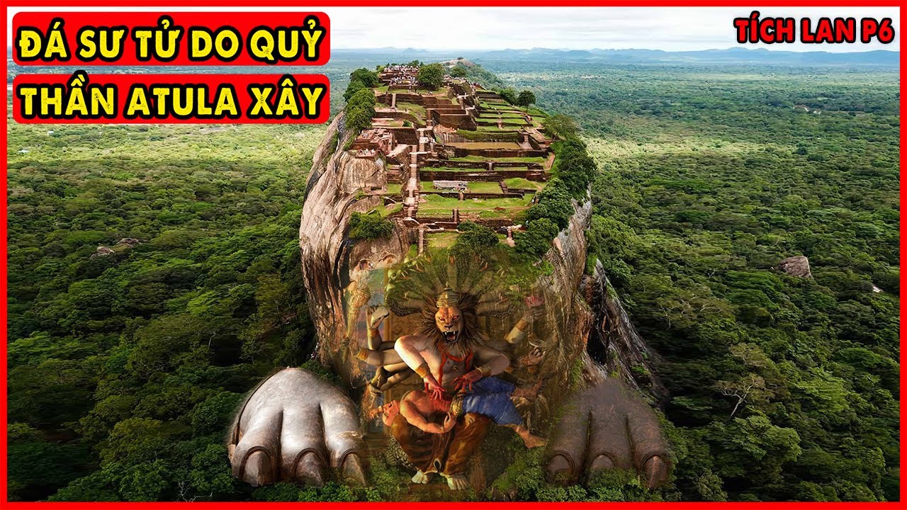 Chúa Quỷ Ravana 10 đầu xây dựng Đá Sư Tử Sigiriya Kì Quan Thứ 8 Thế Giới | Phật Đảo Sri Lanka P6