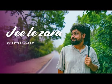 Jee le zara(Cover) || Gursev Singh