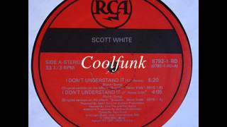 Scott White - I Don't Understand It (12" Remix Funk 1988)