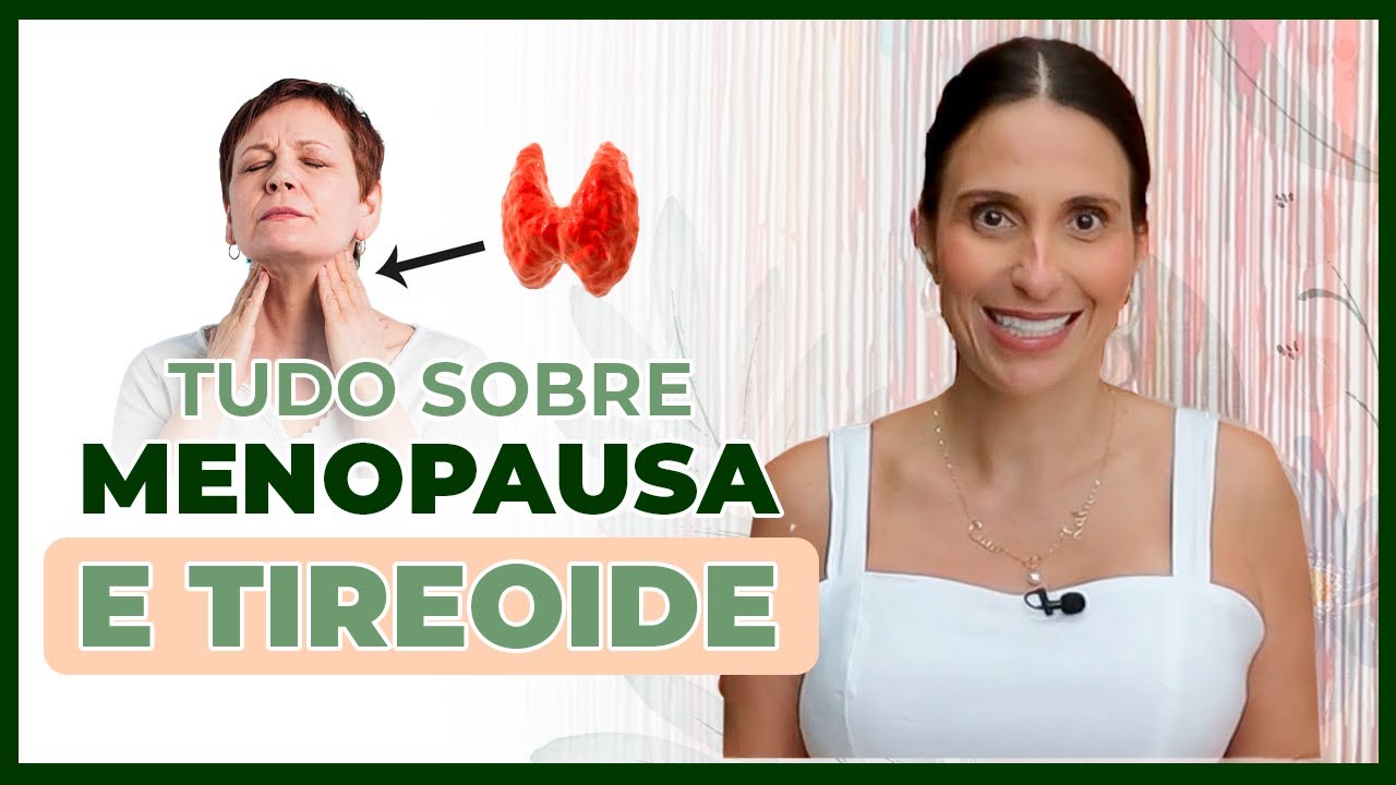 Tudo Sobre Menopausa e Tireoide