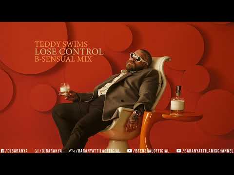 Teddy Swims - Lose Control (B-sensual Mix)