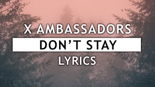 X Ambassadors - Don&#39;t Stay (Lyrics)