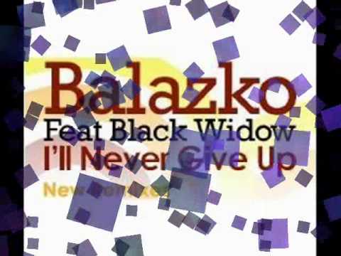 Balazko Feat. Black Widow   -    I'll Never Give Up     (Shazz & A. Destrez Remix)