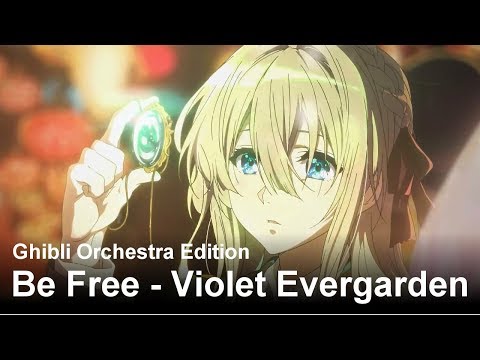 "Be Free" (Violet Evergarden Ep.1 OST) | Ghibli Orchestra Edition