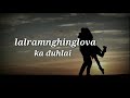 Lalramnghinglova - Ka duhlai