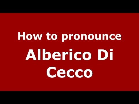 How to pronounce Alberico Di Cecco (Italian/Italy)  - PronounceNames.com