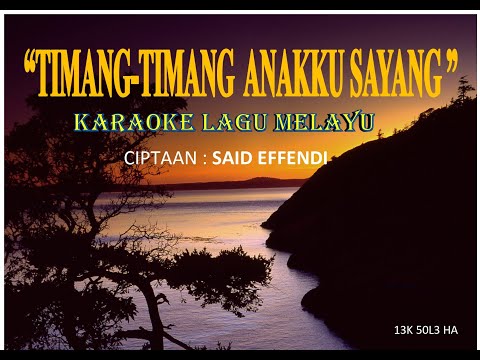 "TIMANG TIMANG ANAKKU SAYANG" KARAOKE LAGU MELAYU CIPTAAN : SAID EFFENDI