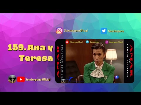 159.- Ana y Teresa. #AmarEnTiemposRevueltos