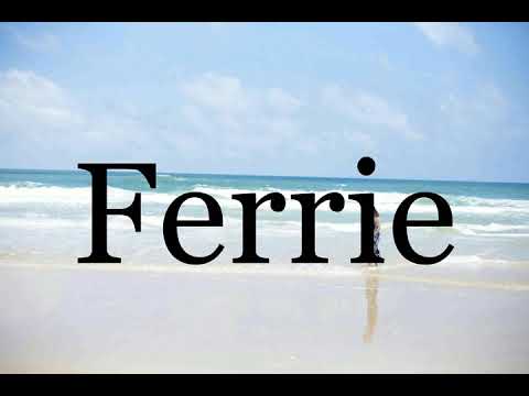 How To Pronounce Ferrie🌈🌈🌈🌈🌈🌈Pronunciation Of Ferrie
