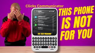 Clicks Communicator | Questions Answered This Smartphone Is NOT FOR YOU !!!