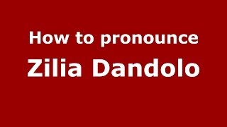 How to pronounce Zilia Dandolo