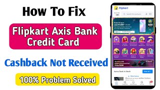 flipkart axis bank credit card cashback not received