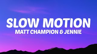 Matt Champion, JENNIE - Slow Motion (Lyrics)
